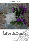 Lettere da BresciaItinerari d'arte per cuori innamorati. E-book. Formato EPUB ebook di Roberto Denti