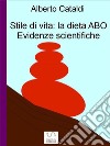 Stile Di Vita: La Dieta ABO. Evidenze Scientifiche. E-book. Formato EPUB ebook di Alberto Cataldi