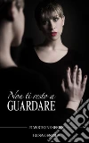 Non ti resto a Guardare - #4 Vertigine Series. E-book. Formato EPUB ebook di Elisa Gentile