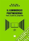 IL COMMERCIO POST MODERNO Teoria, esperienze, prospettive. E-book. Formato EPUB ebook