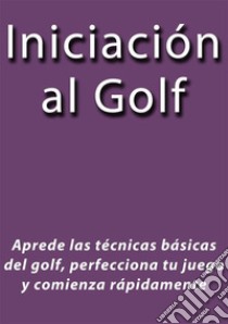 Iniciación al Golf. E-book. Formato Mobipocket ebook di Kate