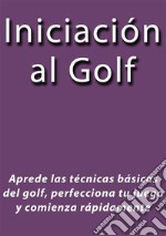 Iniciación al Golf. E-book. Formato Mobipocket