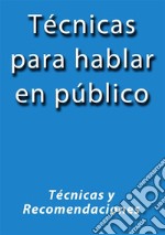 Técnicas para hablar en público. E-book. Formato EPUB ebook