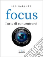 Focus - l'arte di concentrarsi. E-book. Formato EPUB ebook