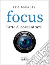 Focus - l'arte di concentrarsi. E-book. Formato EPUB ebook