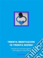 trenta meditazioni per trenta giorni: automiglioramento 24 ore alla volta. E-book. Formato EPUB ebook