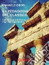 La pedagogia del classico. Origine di un modello da Orazio alla modernità. E-book. Formato PDF ebook di Emanuele Isidori