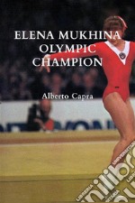 Elena Mukhina Olympic Champion. E-book. Formato Mobipocket