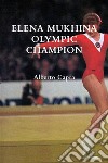 Elena Mukhina Olympic Champion. E-book. Formato Mobipocket ebook