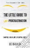 The Little Guide to Un-Procrastination. E-book. Formato EPUB ebook