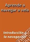 Aprende a navegar a vela. E-book. Formato EPUB ebook di J.borja