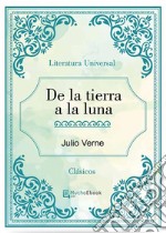 De la Tierra a la Luna. E-book. Formato EPUB ebook