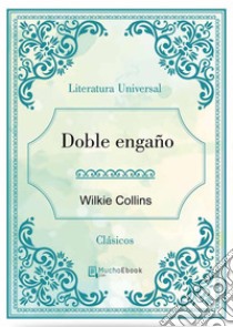 Doble engaño. E-book. Formato EPUB ebook di Wilkie Collins