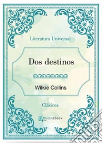 Dos destinos. E-book. Formato Mobipocket ebook di Wilkie Collins