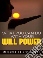 What You Can Do with Your Will Power. E-book. Formato Mobipocket ebook