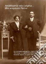 Amatissima mia Luigina... Mio sospirato Pietro.... E-book. Formato EPUB