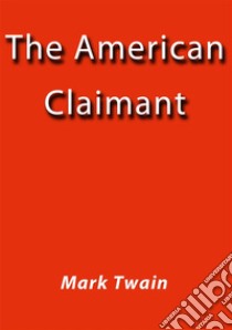 The American claimant. E-book. Formato Mobipocket ebook di Mark Twain