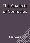 The analects of Confucius. E-book. Formato EPUB ebook di Confucius