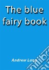 The blue fairy book. E-book. Formato EPUB ebook