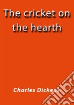 The cricket on the hearth. E-book. Formato EPUB ebook