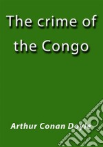 The crime of the Congo. E-book. Formato EPUB ebook