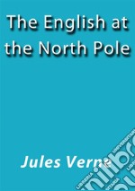 The English at the North Pole. E-book. Formato Mobipocket ebook