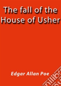 The fall of the house of Usher. E-book. Formato Mobipocket ebook di Edgar Allan Poe