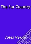 The fur country. E-book. Formato EPUB ebook