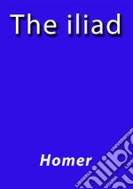 The Iliad. E-book. Formato EPUB ebook