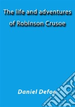 The life and adventures of Robinson Crusoe. E-book. Formato EPUB ebook