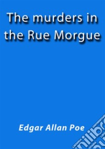 The murders in the rue Morgue. E-book. Formato Mobipocket ebook di Edgar Allan Poe