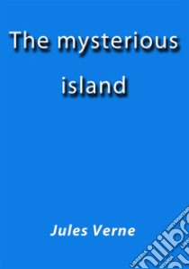 The mysterious island. E-book. Formato Mobipocket ebook di Jules Verne