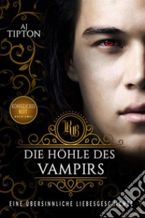 Die Höhle des Vampirs: Eine Übersinnliche Liebesgeschichte. E-book. Formato EPUB ebook di AJ Tipton