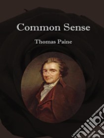 Common sense. E-book. Formato EPUB ebook di Thomas Paine