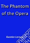 The phantom of the opera. E-book. Formato EPUB ebook