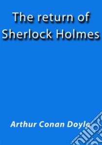 The return of Sherlock Holmes. E-book. Formato Mobipocket ebook di Arthur Conan Doyle