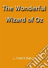 The wonderful wizard of Oz. E-book. Formato EPUB ebook