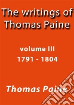 The writings of Thomas Paine III. E-book. Formato EPUB