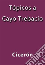 Topicos a Cayo Trebacio. E-book. Formato EPUB ebook