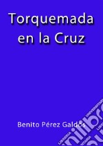 Torquemada en la cruz. E-book. Formato EPUB ebook