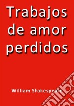 Trabajos de amor perdidos. E-book. Formato EPUB ebook