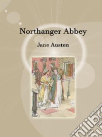 Northanger abbey. E-book. Formato EPUB ebook di Jane Austen