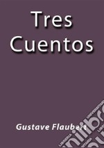 Tres cuentos. E-book. Formato Mobipocket ebook