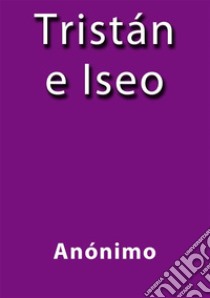 Tristan e Iseo. E-book. Formato Mobipocket ebook di Anónimo