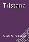 Tristana. E-book. Formato Mobipocket ebook di Benito Pérez Galdós