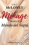 Ménage dentro il Mondo dei Sogni. E-book. Formato EPUB ebook di Luke J. Mcloney