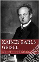 Kaiser Karls Geisel. E-book. Formato EPUB ebook