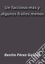 Un faccioso mas y algunos frailes menos. E-book. Formato EPUB ebook