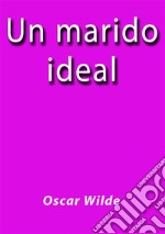 Un marido ideal. E-book. Formato EPUB