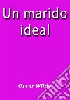 Un marido ideal. E-book. Formato EPUB ebook